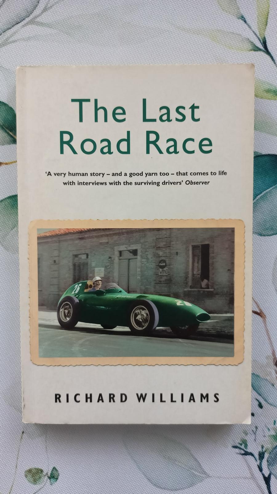 Richard Williams : The Last Road Race (f1 1957 Pescara Grand Prix) - Motoristická literatúra