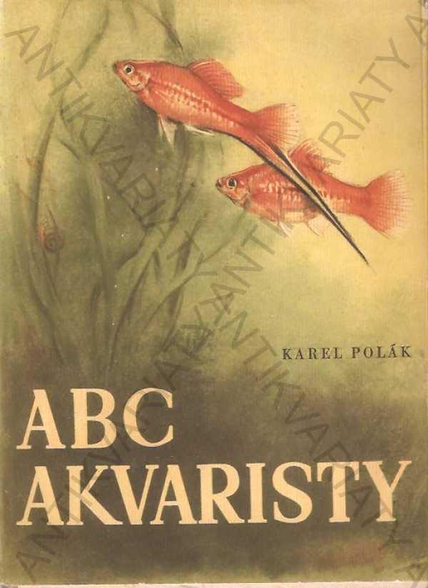 ABC akvaristu Karel Polák Práca, Praha 1954 - Odborné knihy