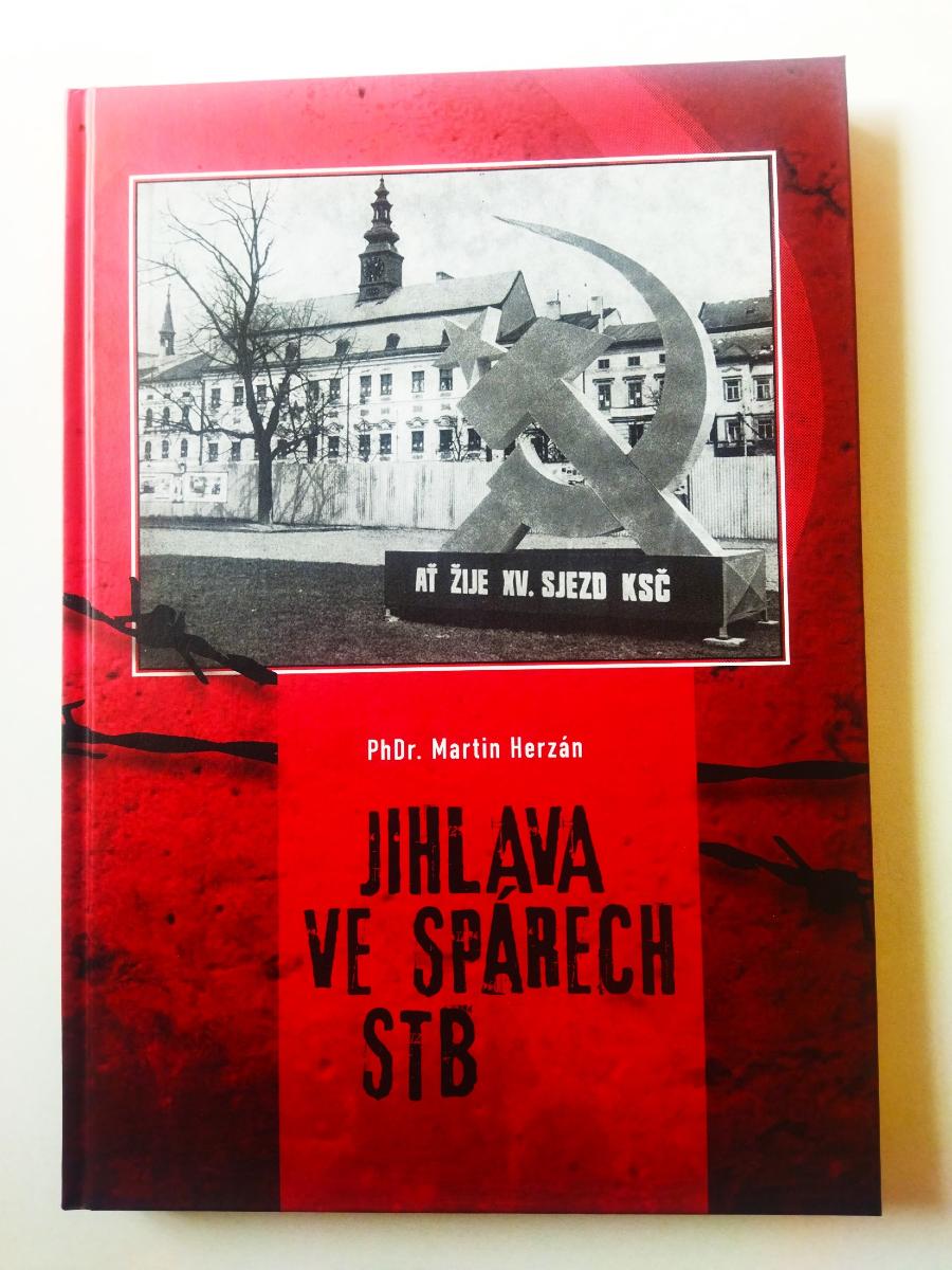 JUHLAVA V ŠPÁROCH STB história tajnej polície KSČ v Jihlave 1945-1990 - Odborné knihy