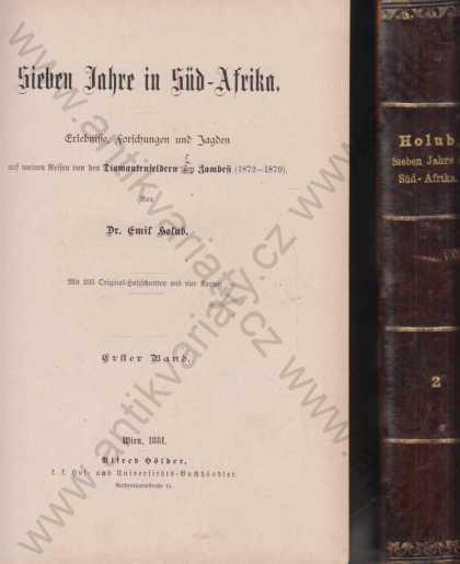 Sieben Jahre in SüdAfrika 2zv. E. Holub Wien 1881 - Knihy a časopisy