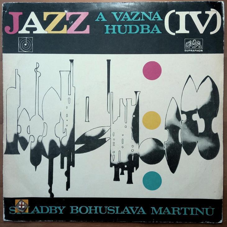 LP Bohuslav Martinov - Jazz A Vážna Hudba IV, Skladby Bohuslava Martinů - Hudba