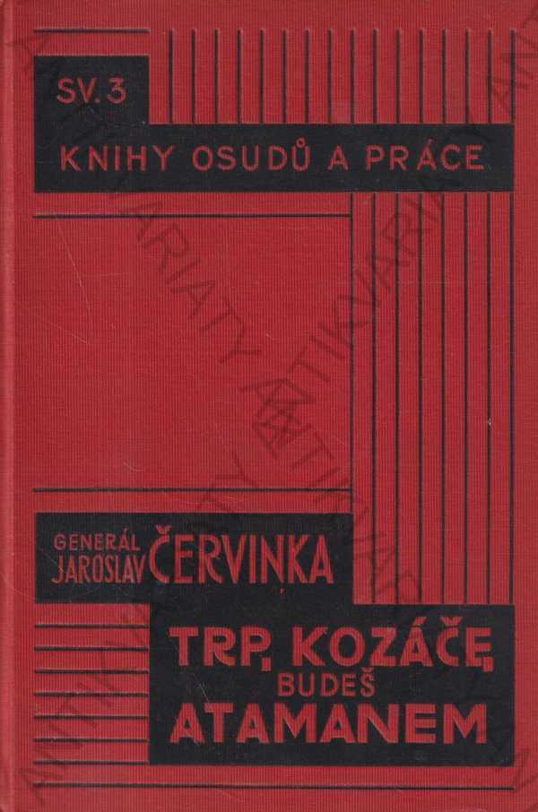 Trp, kozáče, budeš atamanom Jaroslav Červinka 1929 - Knihy
