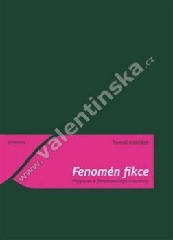 Fenomén fikcie - Príspevok k fenomenológii literatúry - Knihy