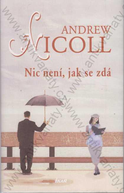 Nič nie je, ako sa zdá Andrew Nicoll 2010 Ikar,Praha - Knihy