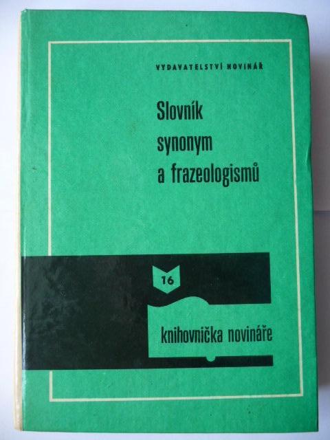 Slovník synoným a frazeologizmov - Josef Václav Bečka - Novinář 1979 - Knihy