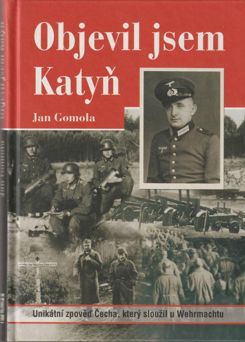 Objavil som Katyň, spoveď Čecha, ktorý slúžil pri Wehrmachte/Jan Gomola - Vojenské zberateľské predmety