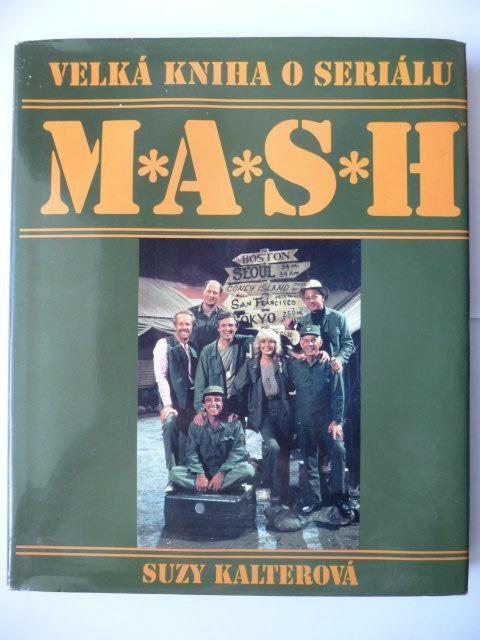 Veľká kniha o seriáli M*A*S*H - Suzy Kalterová - TALPRESS 1995 - Knihy