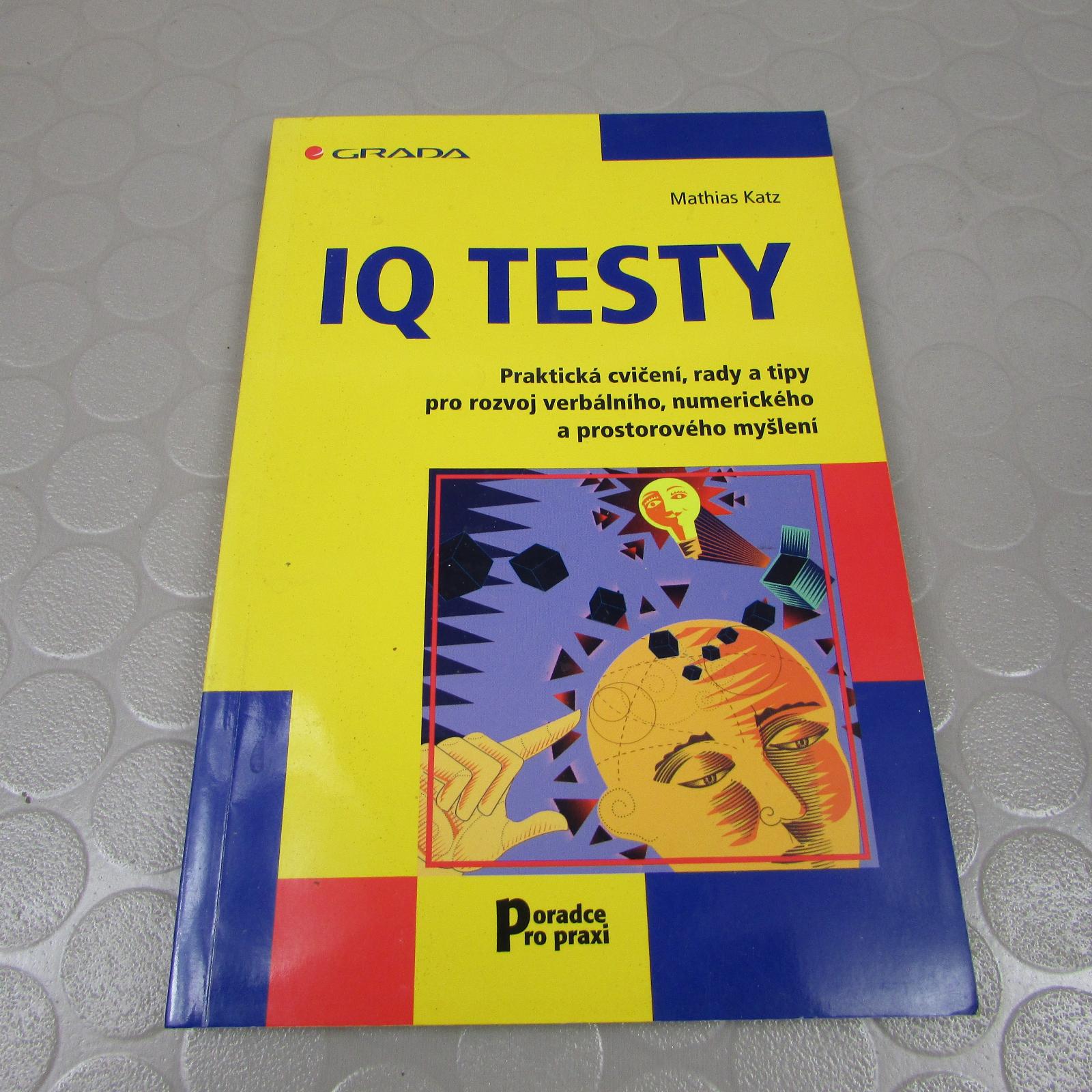 IQ testy praktické cvičenia, rady a tipy (204) Mathias Katz - Knihy