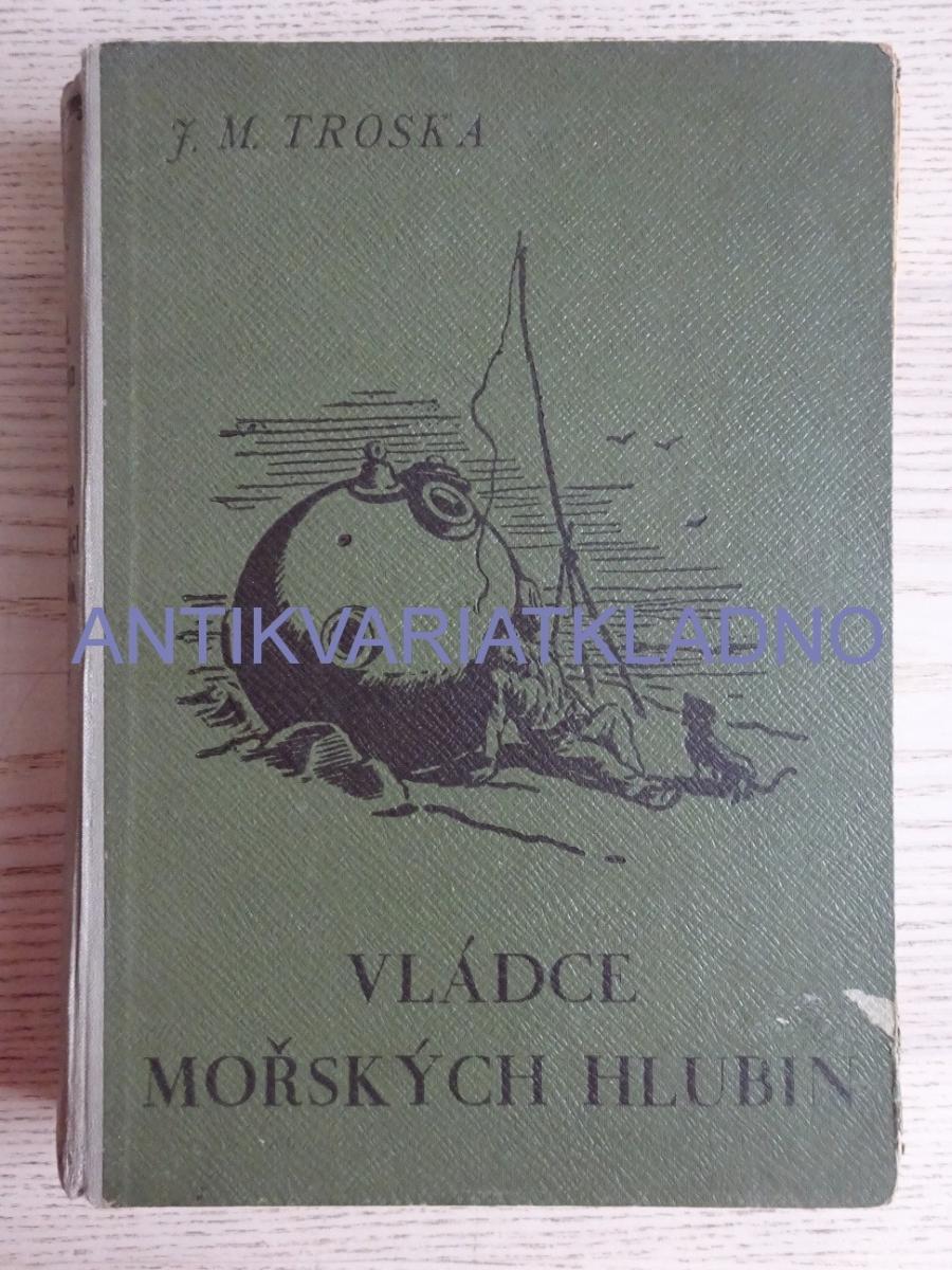 VLÁDCA MORSKÝCH HLUBÍN, J.M. TROSKA, V. ŽIVNÝ, 1942 - Knihy a časopisy