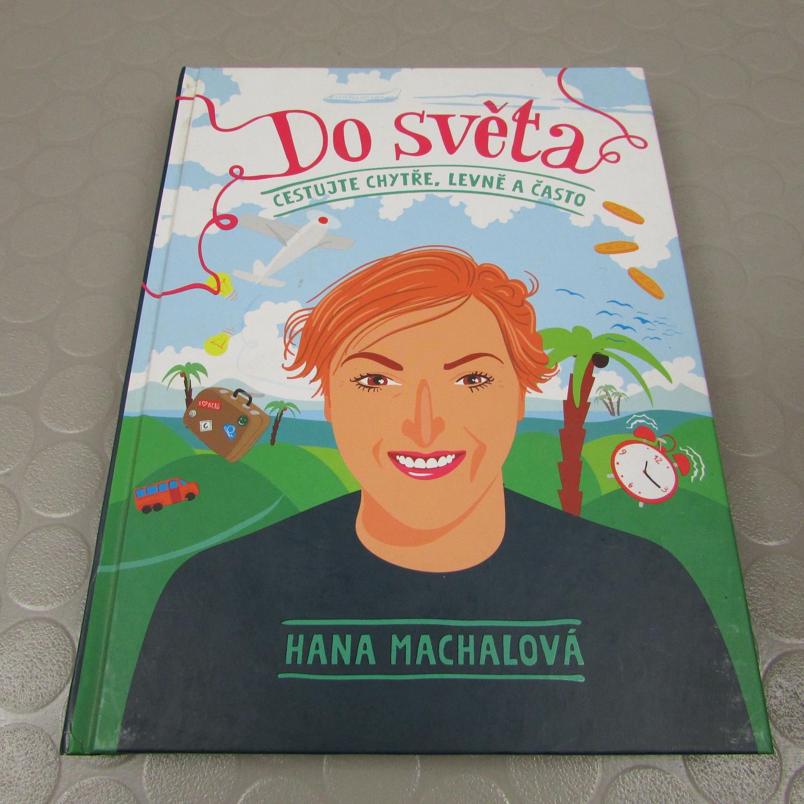 Do sveta Cestujte múdro, lacno a často (190) Hana Machalová - Knihy a časopisy
