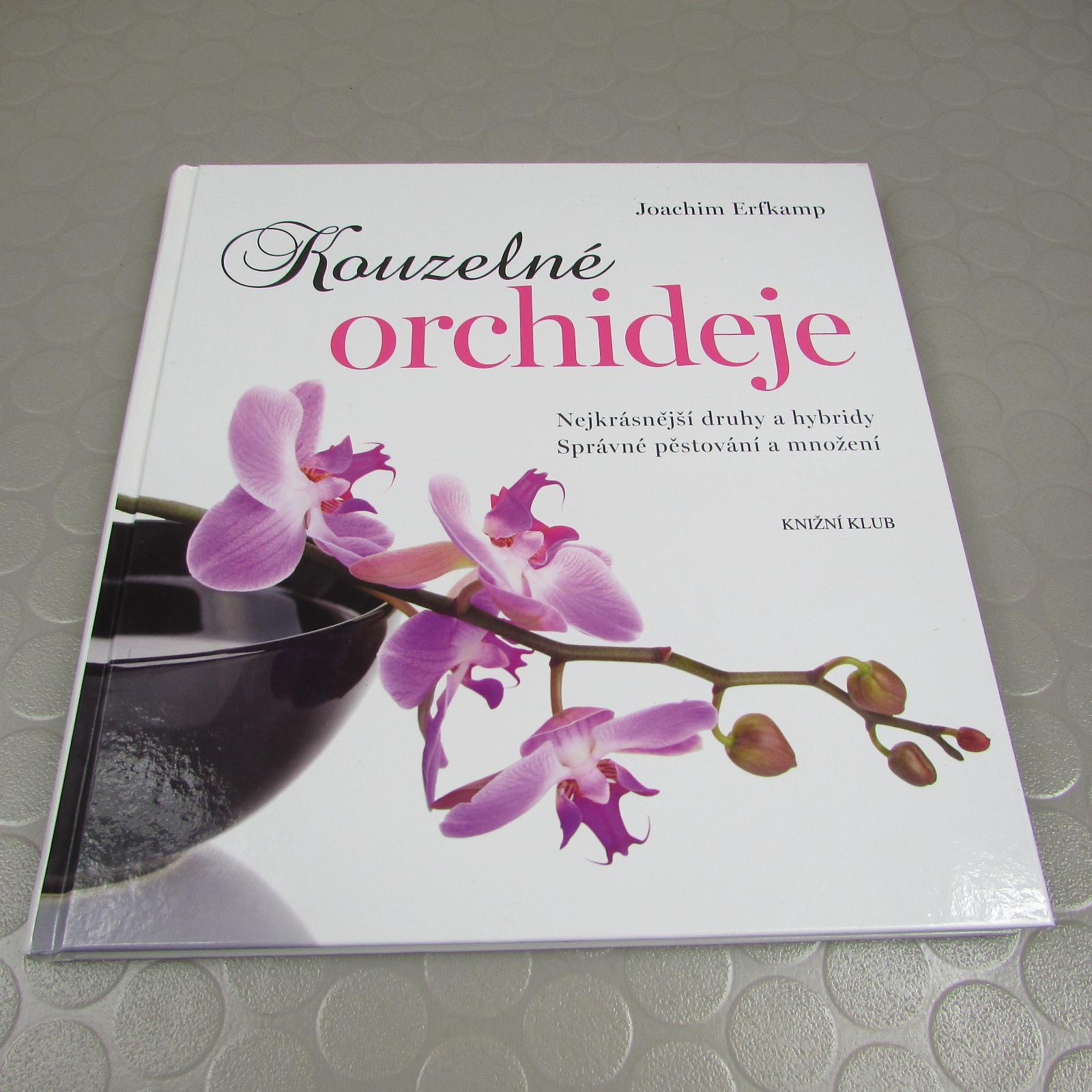 Kúzelné orchidey Najkrajšie druhy a hybridy (194) Joachim Erfkamp - Knihy