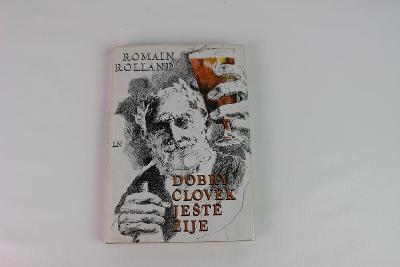 ROMAIN ROLLAND - DOBRÝ ČLOVĚK JEŠTĚ ŽIJE - hezká kniha