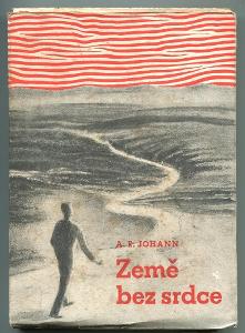 A. E. JOHANN: ZEMĚ BEZ SRDCE, 1944  