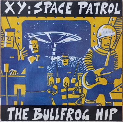 XY - Space Patrol (The Bullfrog Hip) 1989