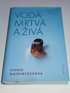 SOPHIE MACKINTOSHOVÁ : VODA MRTVÁ A ŽIVÁ