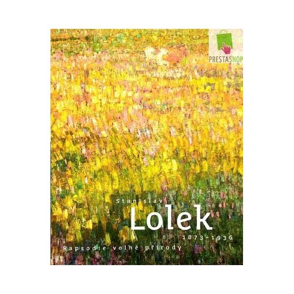STANISLAV LOLEK 1873-1936 (RAPSODIE VOLNÉ PŘÍRODY) katalog - Umění