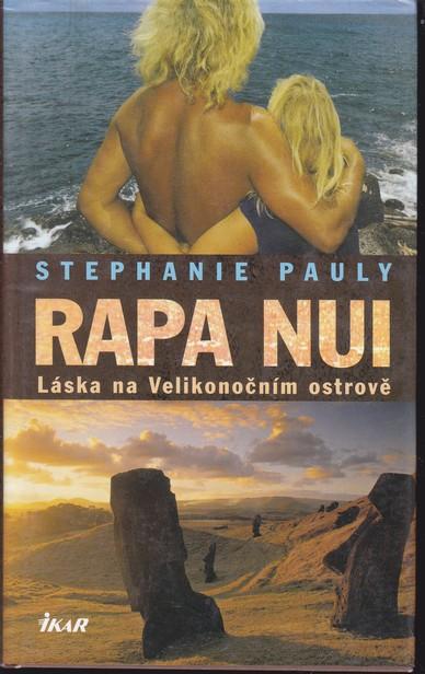 Stephanie Pauly: RAPA NUI  - Láska na Velikonočním ostrově