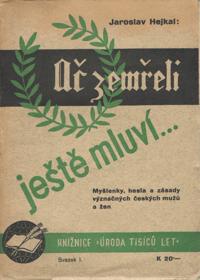 Hejkal: Ač zemřeli - ještě mluví... / myšlenky,zásady význačných..1940