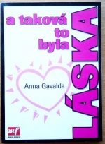 Anna Gavalda: A taká to bola láska - Knihy
