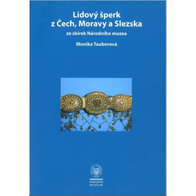 LIDOVÝ ŠPERK Z ČECH, MORAVY A SLEZSKA ZE SBÍREK NÁR. MUZEA (katalog)