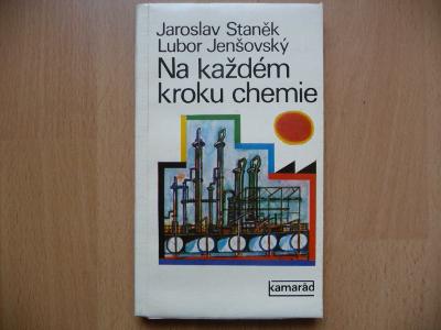 Na každém kroku chemie - Jaroslav Staněk / Lubor Jenšovský PRÁCE 1977
