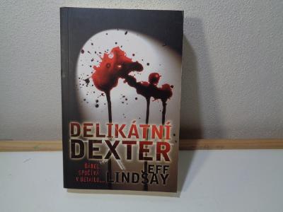 Kniha - Delikátní Dexter Jeff Lindsay