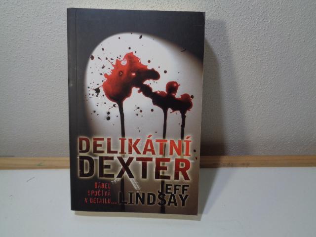 Kniha - Delikátní Dexter Jeff Lindsay - Knihy