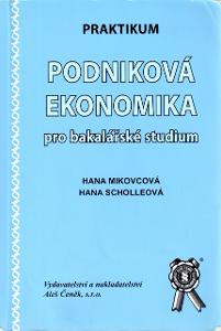 Praktikum - Podnikové ekonomika pro bakalářské studium / Mikolcová