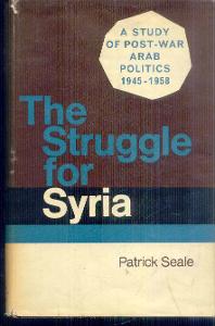 P.SEALE - THE STRUGGLE FOR SYRIA  / A STUDY OF POST-WAR ARAB POLITICS 