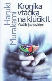 Hari Murakami: Kronika vtáčika na klúčik II. Vtáčik Jasnovidec - Knihy