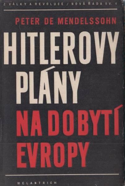 PETER DE MENDELSSOHN - Hitlerovy plány na dobytí Evropy - Knihy