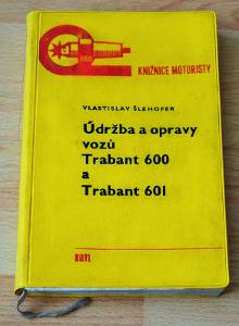 TRABANT 600 / 601 - ÚDRŽBA A OPRAVY VOZŮ (SNTL 1971)