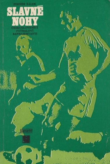Kniha Slavné nohy - Čs. fotbaloví reprezentanti (1980) kopaná