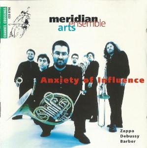 CD MERIDIAN ENSEMBLE ARTS - ANXIETY OF INFLUENCE /ZAPPA DEBUSSY BARBER