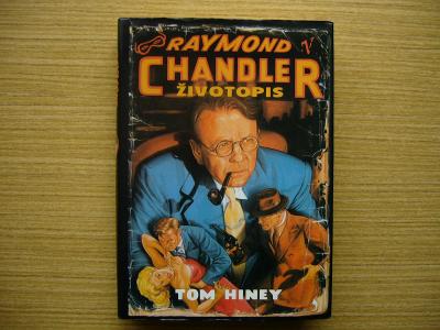 Tom Hiney - Raymond Chandler. Životopis | 2003