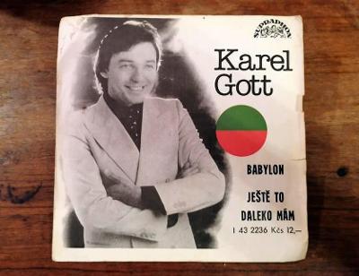 KAREL GOTT - Babylon / Ještě To Daleko Mám - SINGL 1978