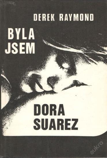 Derek Raymond Bola som Dora Suarez - Knihy