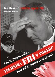 Phil Hellmuth uvádí: Techniky FBI v pokeru, aneb, Každý soupeř se dá..