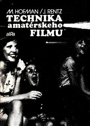 Kniha Technika amatérskeho filmu (1977) Hofman, Rentz