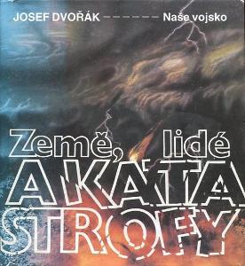 Země, lidé a katastrofy - Josef Dvořák - 1987