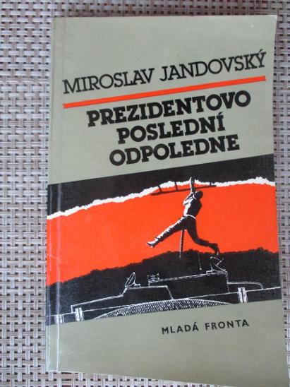 Jandovský Miroslav - Prezidentovo poslední odpoledne (1. vydání)