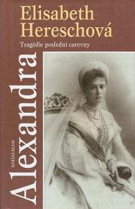Elisabeth Heresch Alexandra: Tragédia poslednej cárovnej