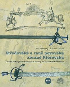 Stredoveké a rannonovoveké zbrane Přerovska (katalóg)