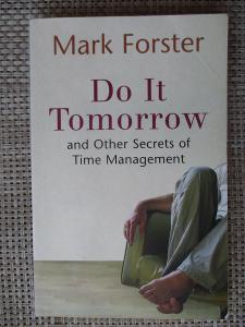 Foster Mark - Do It Tomorrow and Other Secrets of Time Manegement