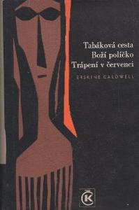 Erskine Caldwell - Tabáková cesta,Boží políčko,Trápení v červenci