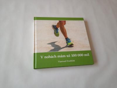 V nohách mám už 100 000 mil - Vlastimil Dvořáček,autobiografická kniha