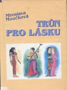 Trůn pro lásku - Miroslava Moučková - 2000